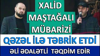 Xalid Maştağalı / Mübarizi qəzəl ilə təbrik etdi / Əli Ədalətli təqdim edir