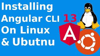 How to install Angular CLI 13 in Ubuntu 20.04 LTS and Linux OS