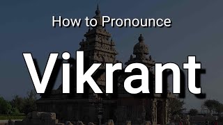 Vikrant - Pronunciation and Meaning