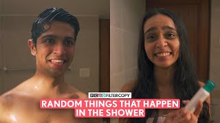FilterCopy | Random Things That Happen In The Shower | Ft. Nitya Mathur & @sufiyanjunaid​