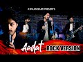 Aadat | Rock version | Awaan Band | | Atif Aslam | Latest song 2021