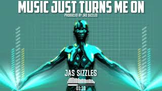 Jas Sizzles - Music Just Turns Me On (Official Audio) @JasSizzles