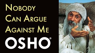 OSHO: Nobody Can Argue Against Me