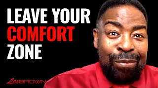 It's TIME To Leave Your Comfort Zone | Les Brown