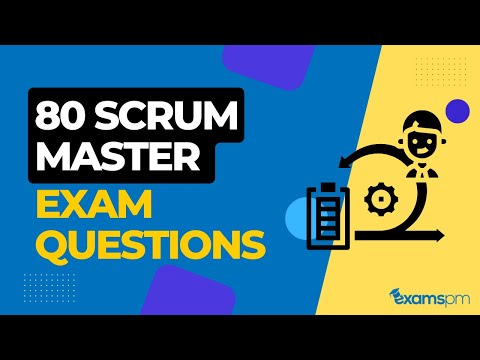 80 Scrum Master Exam Questions – Prepare for the CSM, PSM and ACP exams!