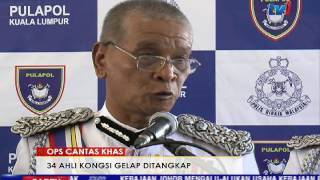 OPS CANTAS KHAS - 34 AHLI KONGSI GELAP DITANGKAP [4 FEB 2017]