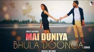 Main Duniya Bhula Dunga Teri Chahat Mein Cover Song #amitmishramusic1