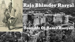 Raja Bhimdev Rasyal Rajput - Built Bhimgarh Fort \u0026 Reasi State | J\u0026k Dogra Rajputs History