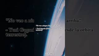 La Frase Del Primer Astronauta En Ir Al Espacio Exterior 👨‍🚀🌌  #shorts