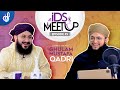 IDS Meetup | Episode 5 | Hafiz Tahir Qadri ft.Ghulam Mustafa Qadri