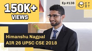 CTwT E138 - UPSC CSE 2018 Topper Himanshu Nagpal AIR 26