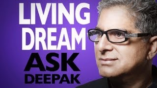 Do We Live In A Dream? Ask Deepak Chopra!