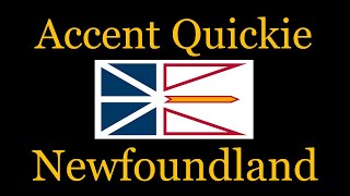 Accent Quickie - Newfoundland