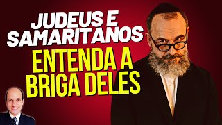 Detalhes que você não sabia sobre a briga de JUDEUS E SAMARITANOS!