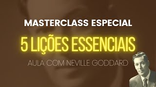 5 LIÇÕES para TRANSFORMAR sua vida! | AULA MESTRE com NEVILLE GODDARD