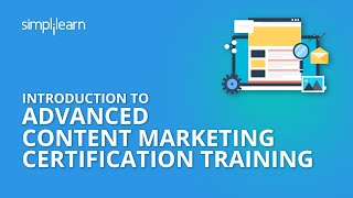 Introduction To Advanced Content Marketing Certification Training | Simplilearn