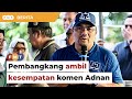 Calon bidas pembangkang ambil kesempatan atas komen Adnan, yakini sokongan bekas MB