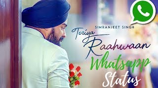 Teriya Raahwaan Song Status | Simranjeet Singh, Ishmeet Narula | Latest Punjabi Songs 2018