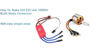 How to make 30A ESC and 1000KV BLDC Motor Connection