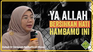 Ceramah Terbaik Datuk Dr Ustazah Norhafizah Musa 2025. Ya Allah aku mohon hati yang BERSIH.