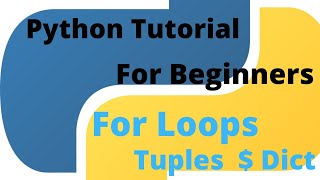 Python Tutorial for Beginners -28- for loops with tuples and dictionaries
