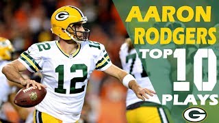 Top 10 Aaron Rodgers Passes and Plays - Career Highlights HD 2017