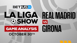 Real Madrid vs Girona | La Liga Expert Predictions, Soccer Picks & Best Bets