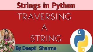 Traversing a String in Python | Strings in Python | Python Strings Tutorial | CS Class 11
