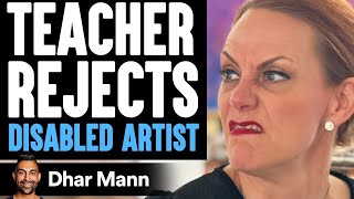 TEACHER REJECTS Disabled Artist, What Happens Will Shock You | Dhar Mann