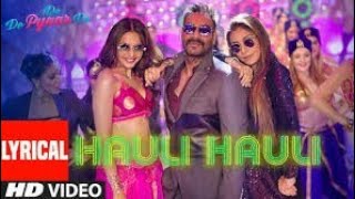 Hauli Hauli (Full Video) Song |De De Pyaar De |Ajay Devgn |Neha Kakkar, Garry Sandhu |New Songs