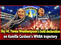 Sky HC Teresa Weatherspoon’s bold declaration on Kamilla Cardoso’s WNBA trajectory. Wnba Top News.