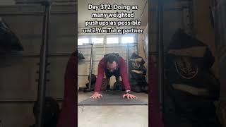 Day 372: Weighted Push-ups til I get YouTube Partner! #pushupchallenge #youtubepartner #shorts