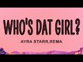 Ayra Starr Rema Who S Dat Girl Lyric Video Ayra Starr Mp3 Music & Mp4 ...
