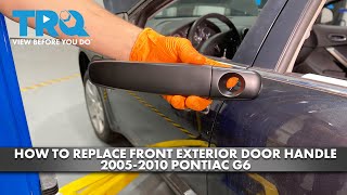 How to Replace Front Exterior Door Handle 2005-2010 Pontiac G6