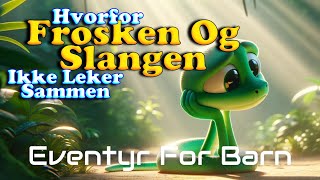 Hvorfor Frosken Og Slangen Ikke Leker Sammen 🐸🐍| Eventyr For Barn Med bilder | Barneforlaget