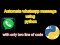 automate whatsapp message using python with only two lines of code