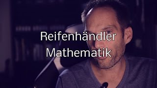 Kopfrechnen enthüllt schlechtes Geschäft - Reifenhändler Mathematik