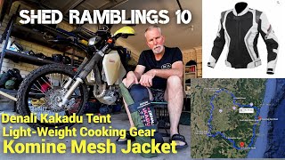 Shed Ramblings 10 - Komine Mesh Jacket - Denali Kakadu Tent - Next Adv Ride!