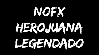 NOFX - Herojuana (Legendado)