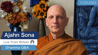 Live from Birken: Dhamma Q\u0026A with Ajahn Sona (10.30.2022)