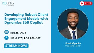 Developing Robust Client Engagement Models with Dynamics 365 Copilot