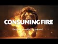 Prophetic Worship Music -CONSUMING FIRE| Prayer Intercession Music