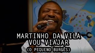 Martinho da Vila - Vou Viajar (O Pequeno Burguês)