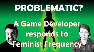 Problematic?  A Game Developer responds to Feminist Frequency, Part Two