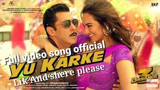 Yu karke full video song with Lyrics:Dabang 3 yu karke song  in writing: Salman khan, sinakshi sinha