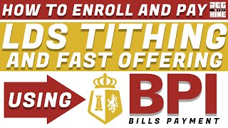 HOW TO ENROLL AND PAY LDS TITHING AND FAST OFFERING USING BPI