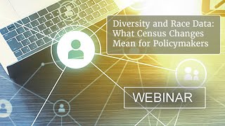 Diversity and Race Data: What Census Changes Mean for Policymakers