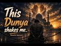 This Dunya Shakes Me | Beautiful Nasheed That Hits Deep