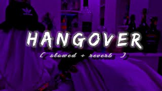 Hangover - | slowed and reverb | salman khan & shreya ghoshal | KICK Lyricist Kumaar | SONGIO