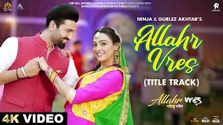 Title Track | Allahr Vres (Full Video) Ninja & Gurlez Akhtar | New Punjabi Song 2024 | Rel 31 May
